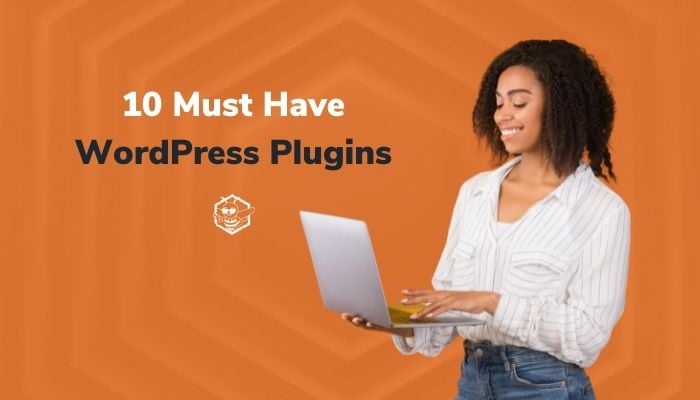 10 Must Have WordPress Plugins